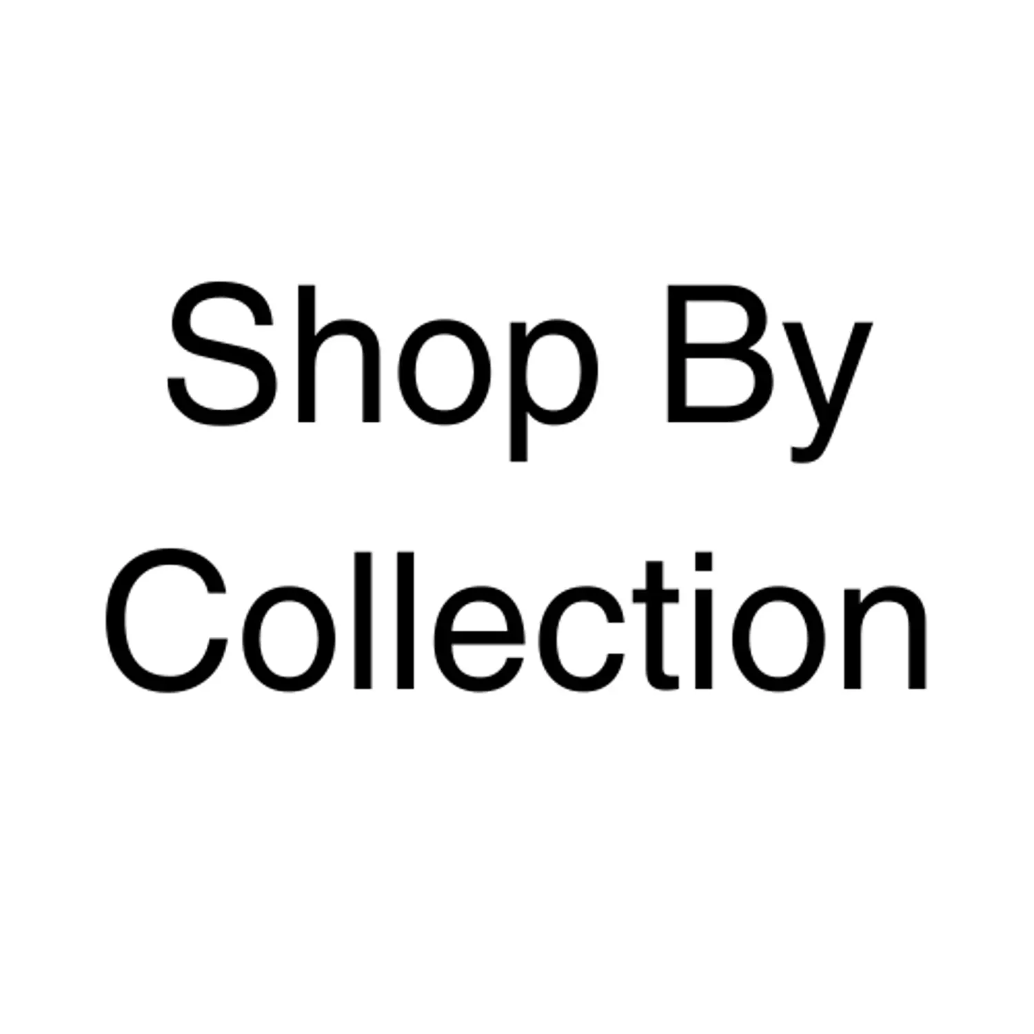 <p><a rel="noopener noreferrer nofollow" href="/shop-by-collection">Shop By Collection</a></p>